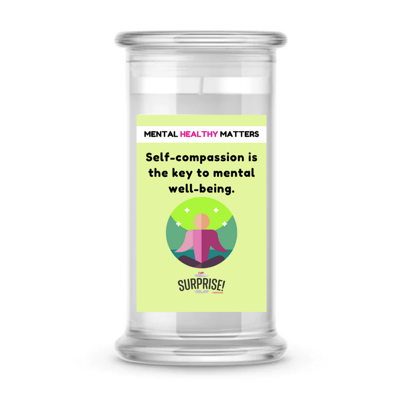 SELF-COMPASSION IS THE KEY TO MENTAL WELL-BEING | MENTAL HEALTH CANDLES