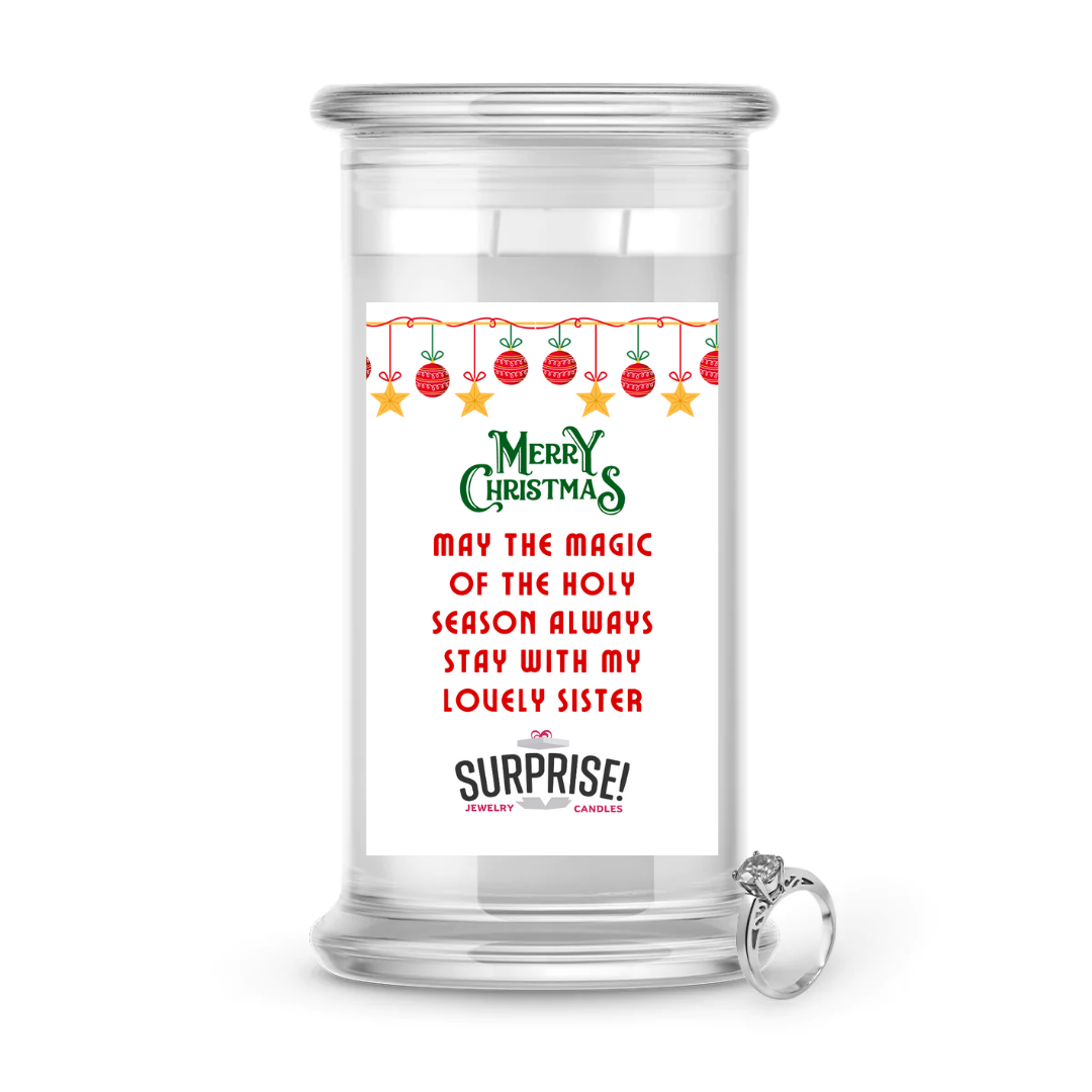 MAY THE MAGIC OF THE HOLY SEASON ALWAYS STAY WITH MY LOVELY SISTER MERRY CHRISTMAS JEWELRY CANDLE