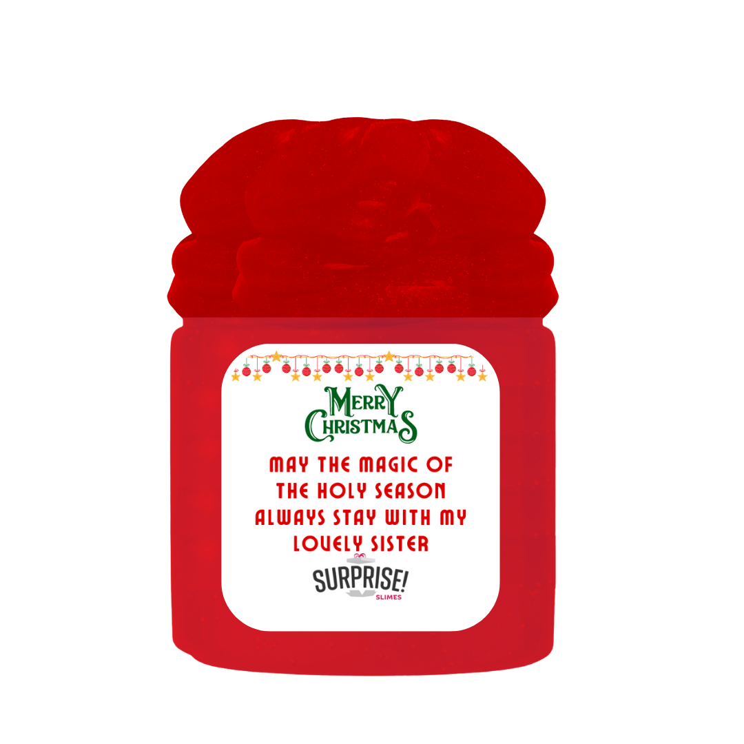 MAY THE MAGIC OF THE HOLY SEASON ALWAYS STAY WITH MY LOVELY SISTER MERRY CHRISTMAS SLIME