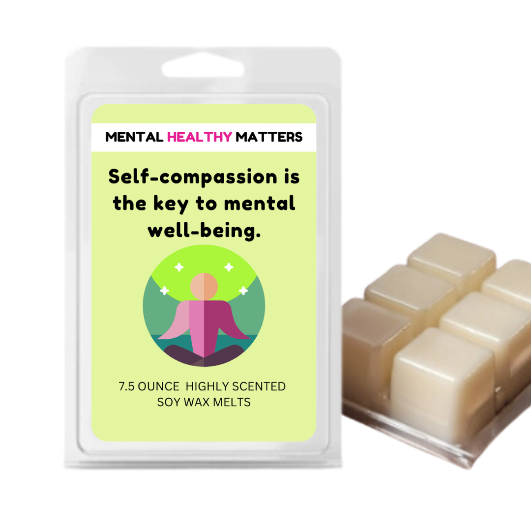 SELF-COMPASSION IS THE KEY TO MENTAL WELL-BEING | MENTAL HEALTH WAX MELTS