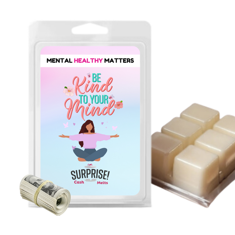 BE KIND TO YOUR MIND | MENTAL HEALTH CASH WAX MELTS