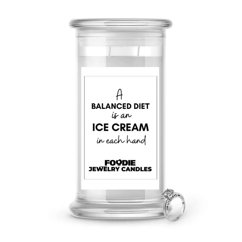 A Balanced diet is an ice cream in each hand | Foodie Jewelry Candles