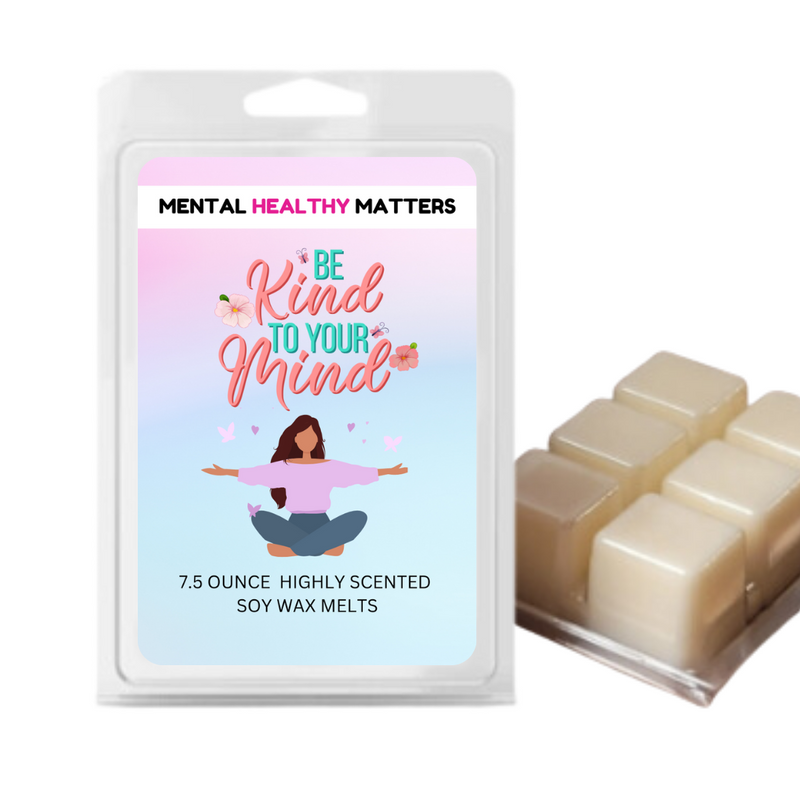 BE KIND TO YOUR MIND | MENTAL HEALTH WAX MELTS