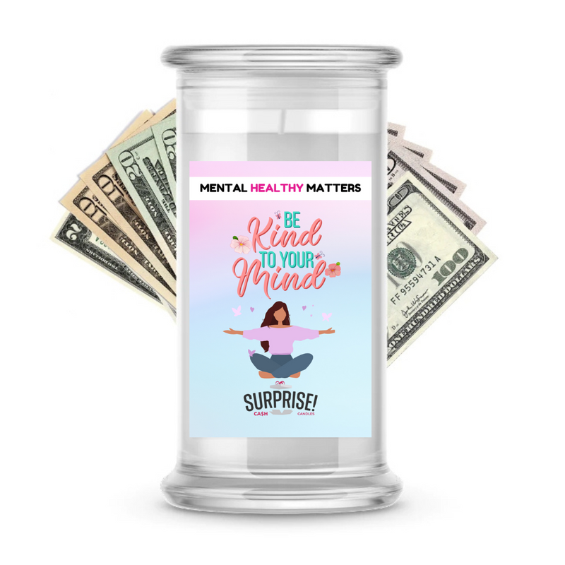 BE KIND TO YOUR MIND | MENTAL HEALTH CASH CANDLES