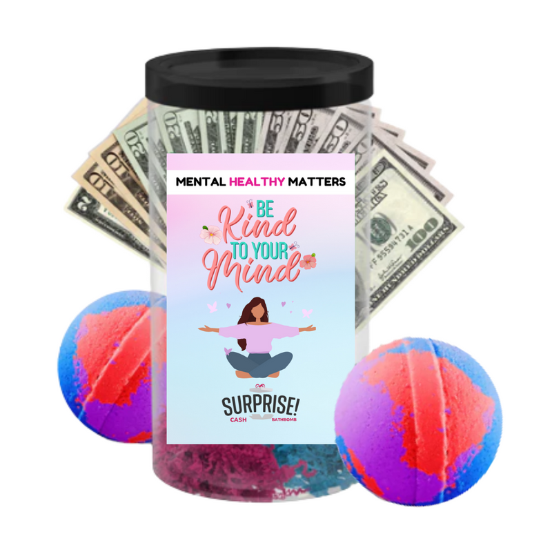 BE KIND TO YOUR MIND | MENTAL HEALTH Cash BATH BOMBS