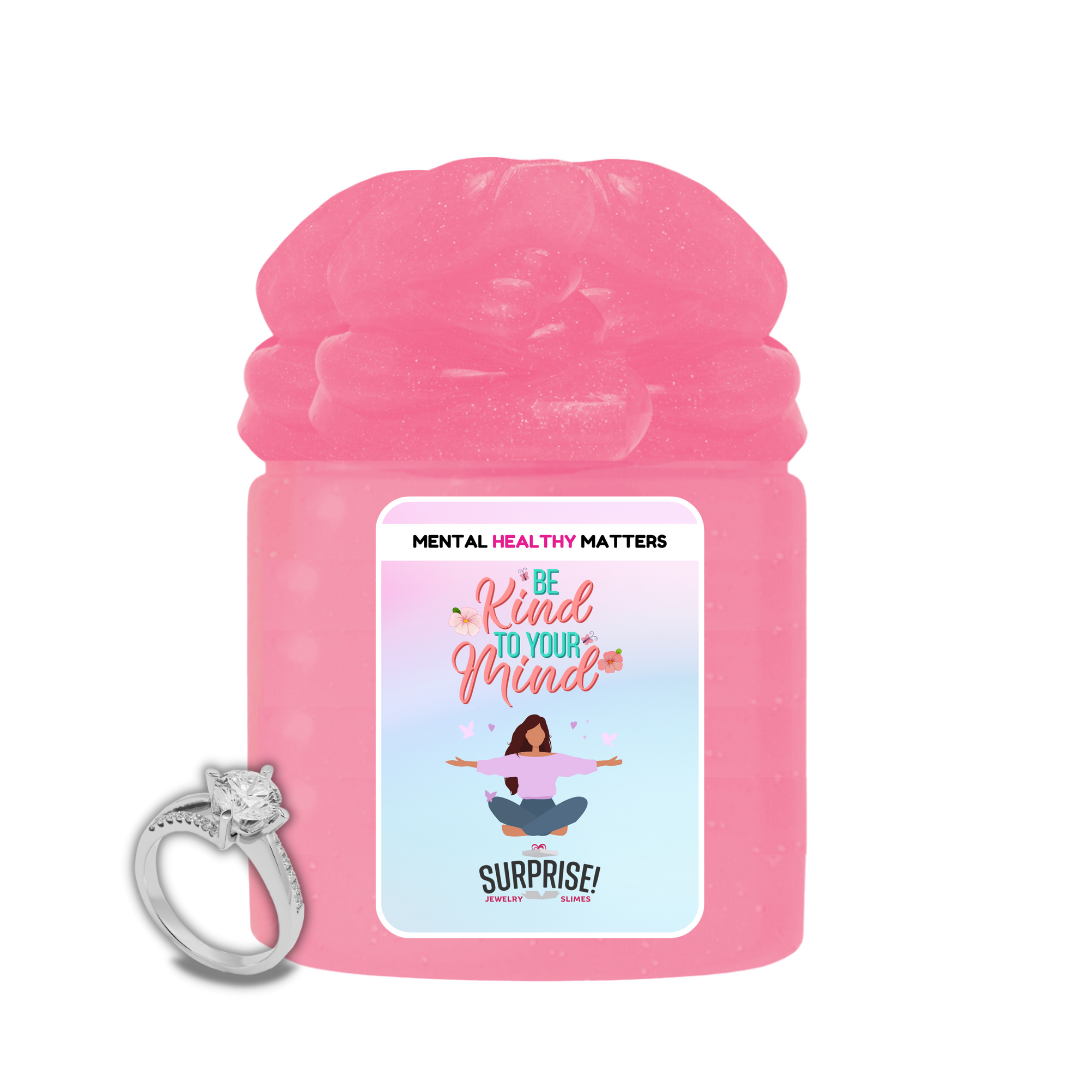 BE KIND TO YOUR MIND | MENTAL HEALTH JEWELRY SLIMES