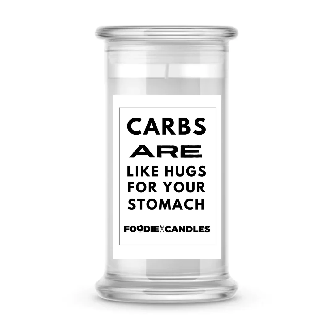 Carbs are like hugs for your stomach | Foodie Candles