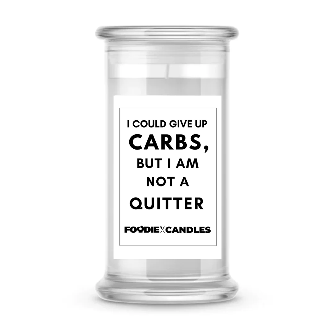 I could give up carbs, but I am not a quitter | Foodie Candles