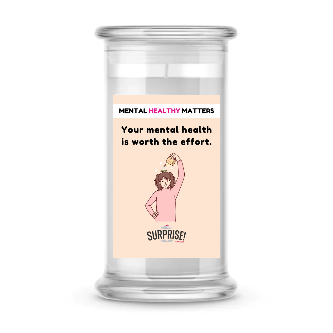 YOUR MENTAL HEALTH IS WORTH THE EFFORT | MENTAL HEALTH CANDLES