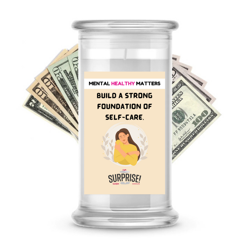 BUILD A STRONG FOUNDATION OF SELF-CARE | MENTAL HEALTH CASH CANDLES