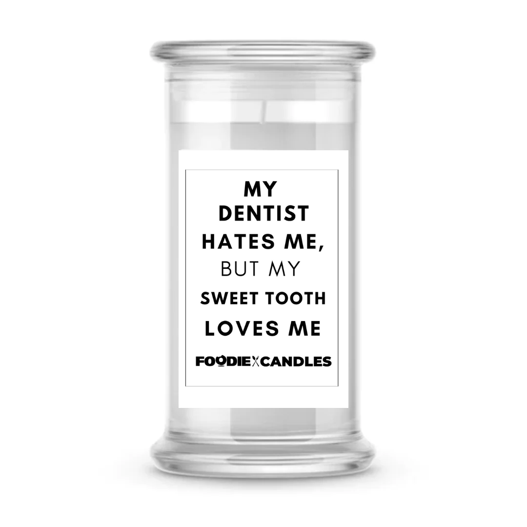 My dentist hates me, but my sweet tooth loves me | Foodie Candles