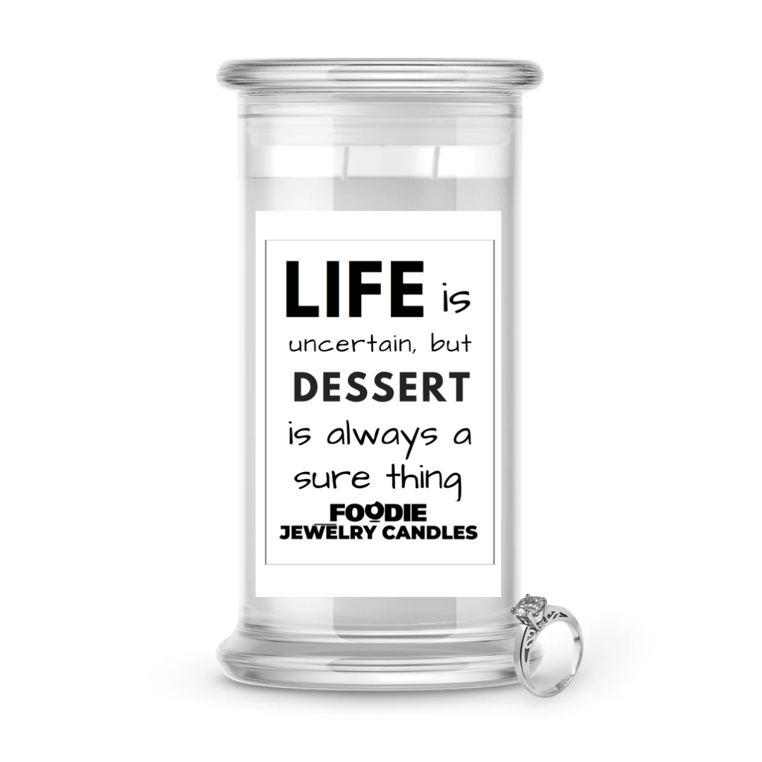 Life is uncertain, but dessert is always a sure thing | Foodie Jewelry Candles