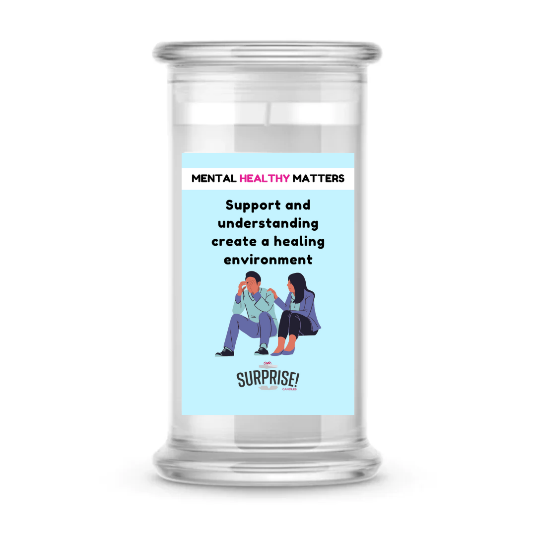 SUPPORT AND UNDERSTANDING CREATE A HEALING ENVIRONMENT | MENTAL HEALTH CANDLES