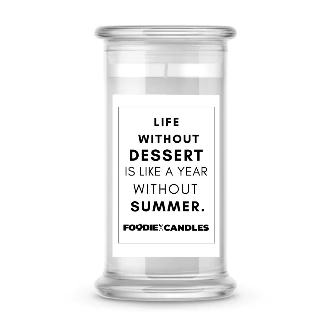 Life without dessert is like a year without summer | Foodie Candles