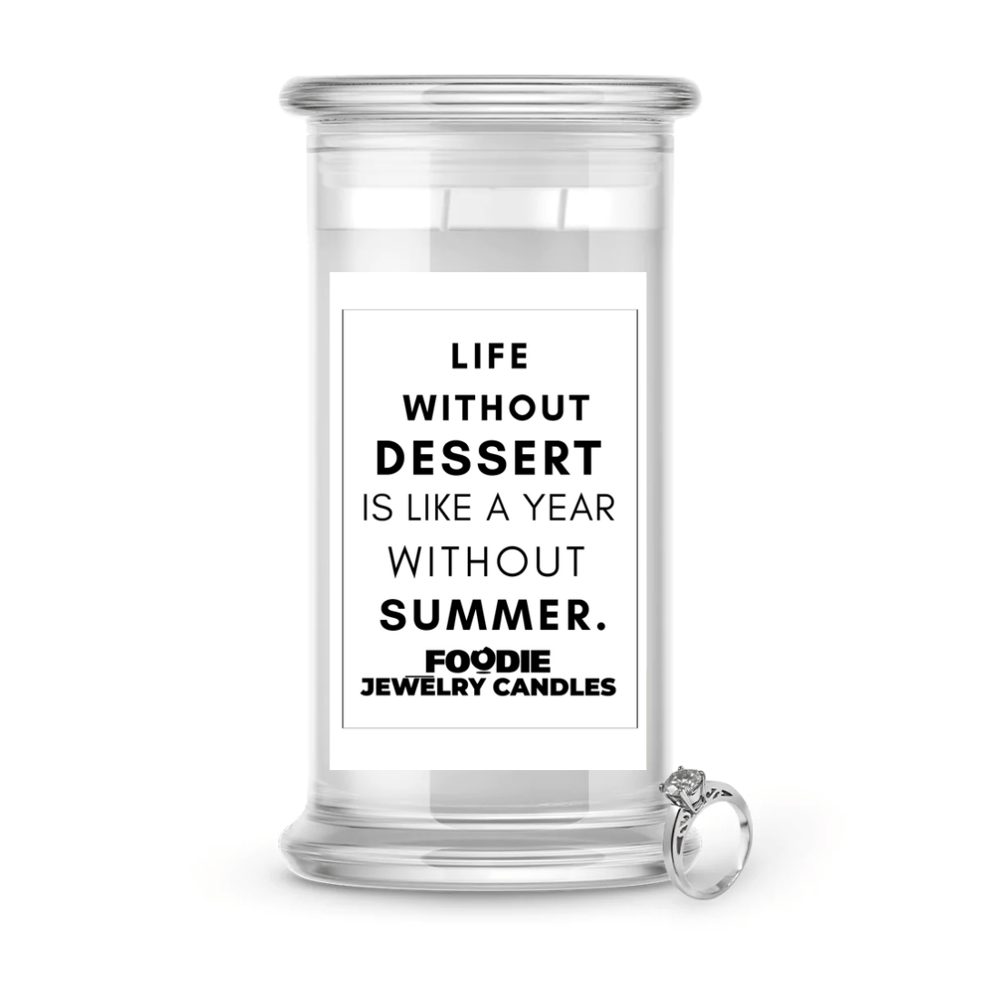 Life without dessert is like a year without summer | Foodie Jewelry Candles