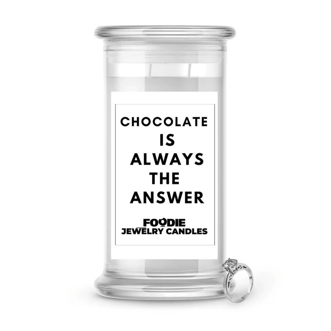 Chocolate is always the answer | Foodie Jewelry Candles