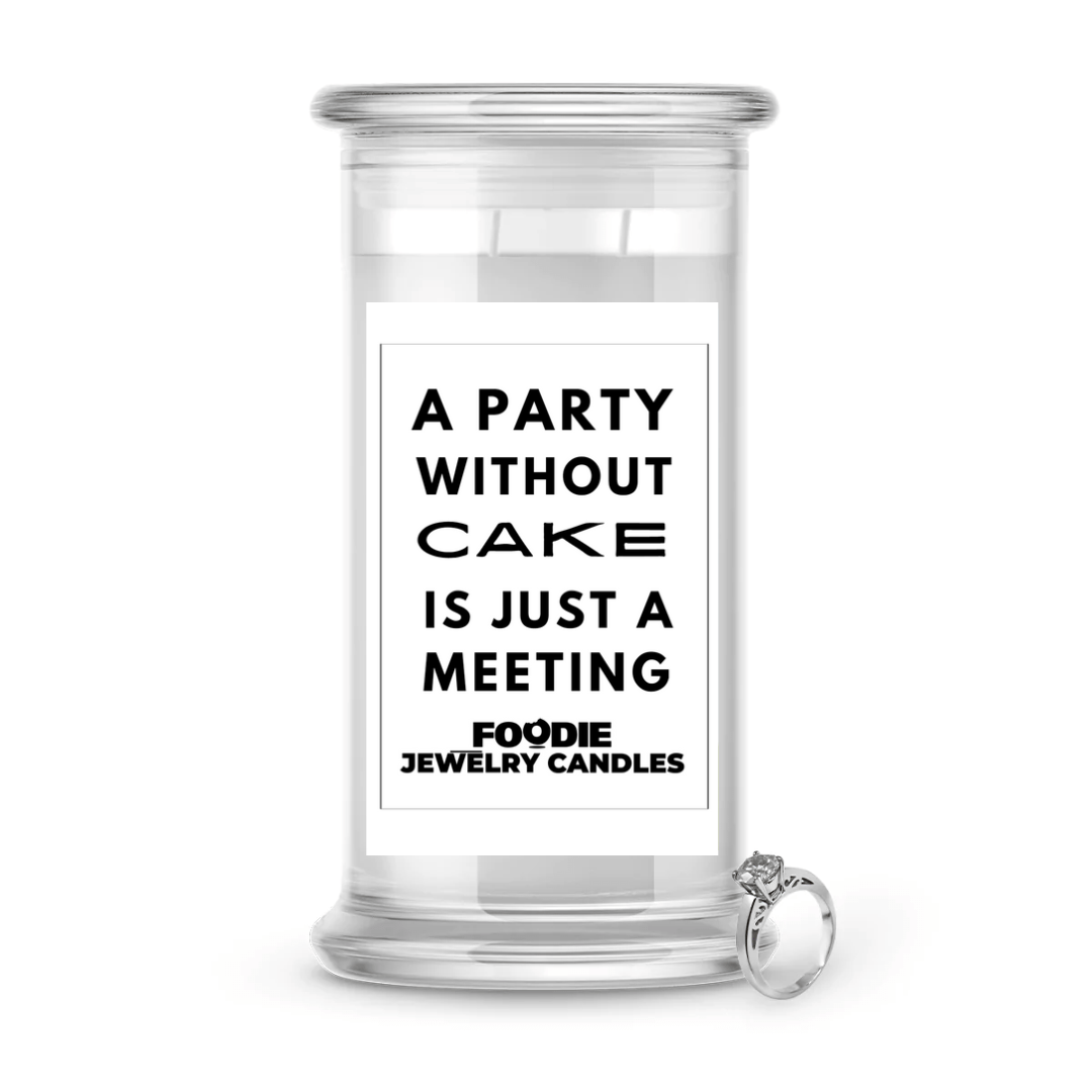 A party without cake is just a meeting | Foodie Jewelry Candles