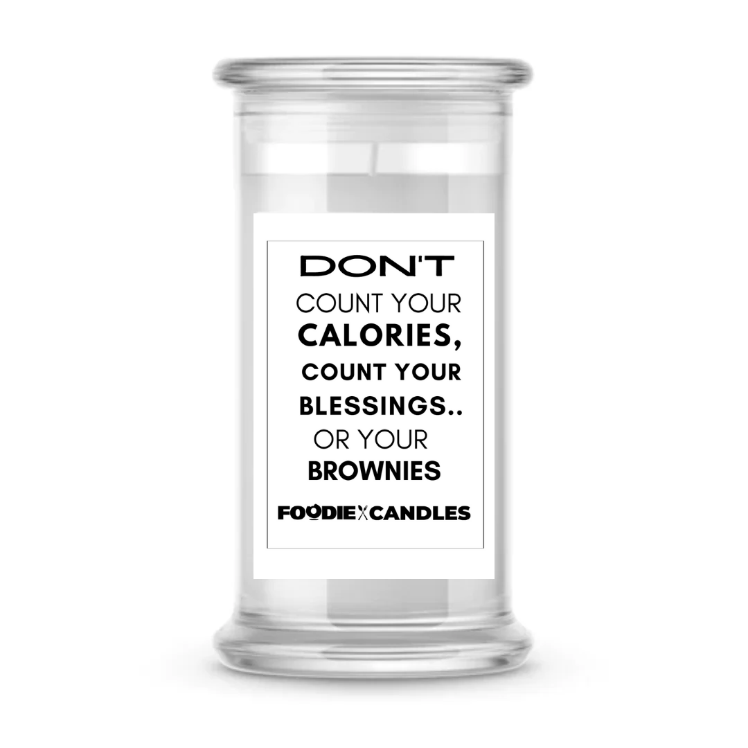 Don't count your calories, count your blessings.. Or your brownies | Foodie Candles