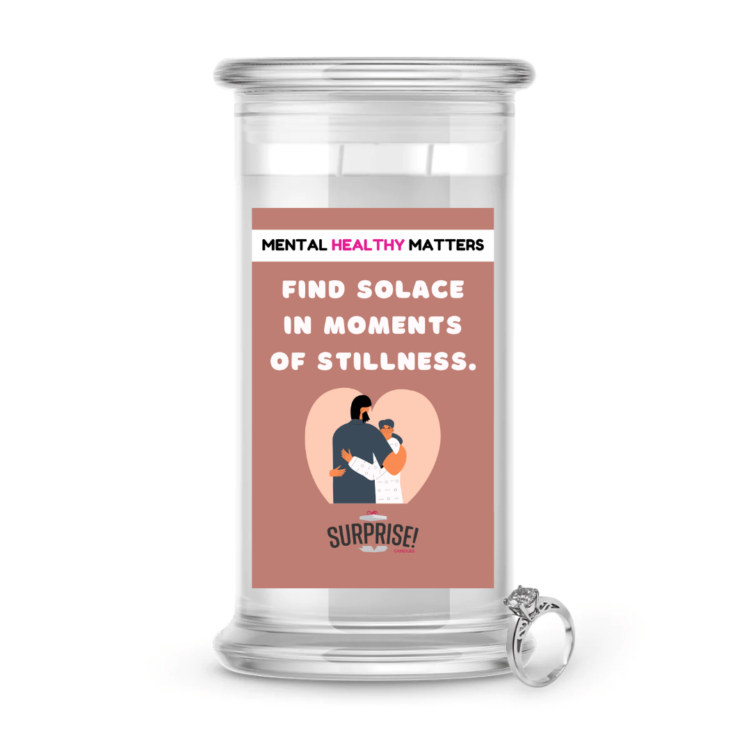 FIND SOLACE IN MOMENTS OF STILLNESS | MENTAL HEALTH JEWELRY CANDLES