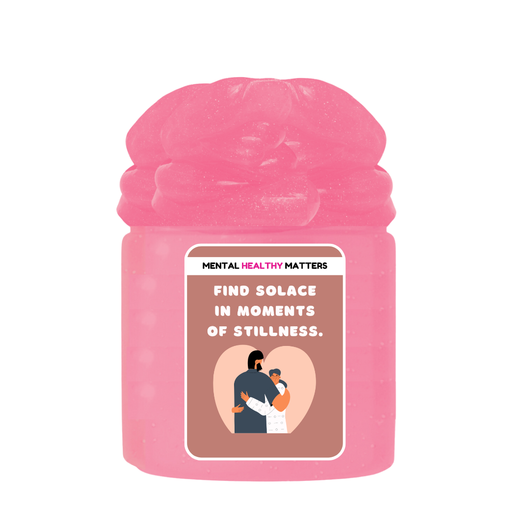 FIND SOLACE IN MOMENTS OF STILLNESS | MENTAL HEALTH SLIMES