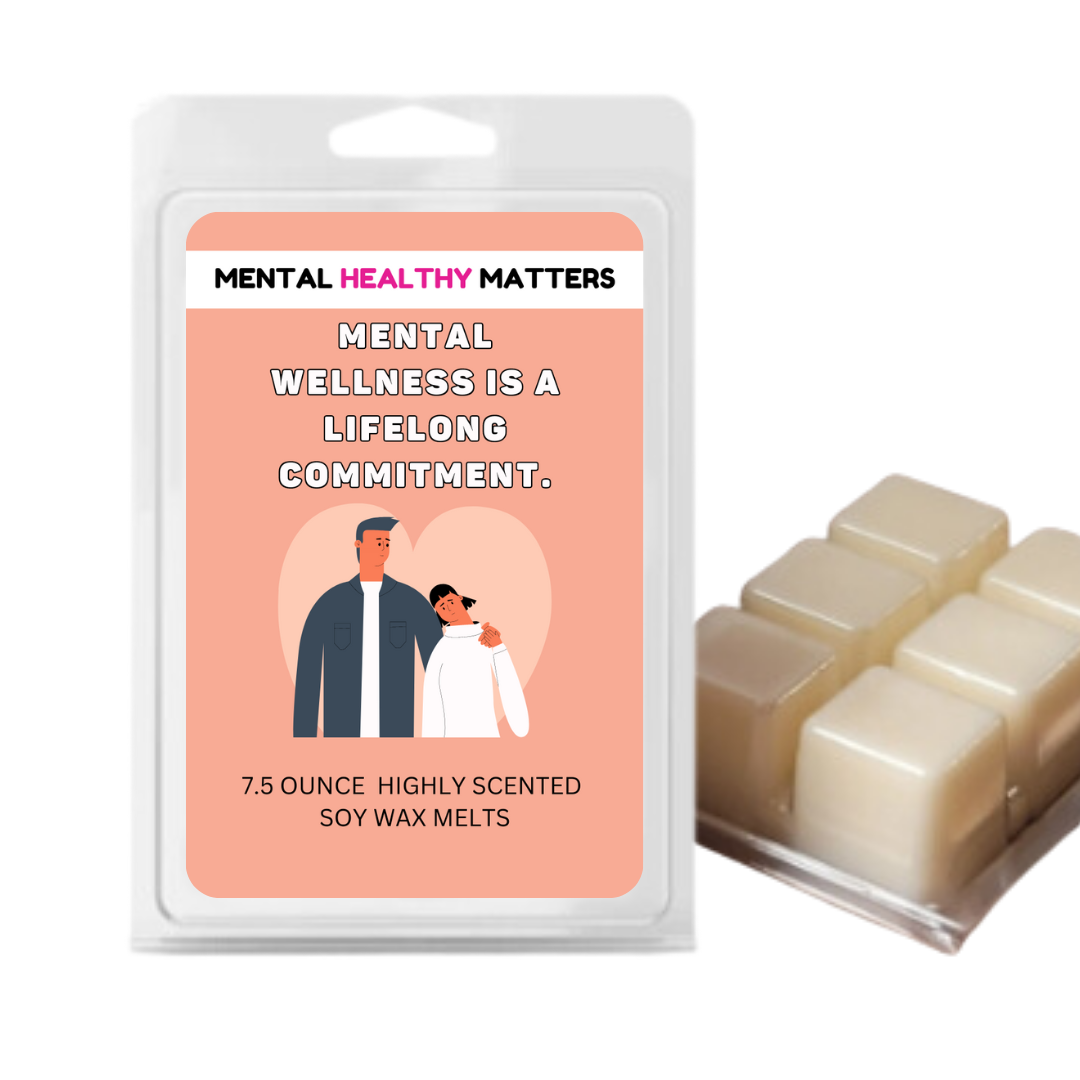 MENTAL WELLNESS IS A LIFELONG COMMITMENT | MENTAL HEALTH WAX MELTS