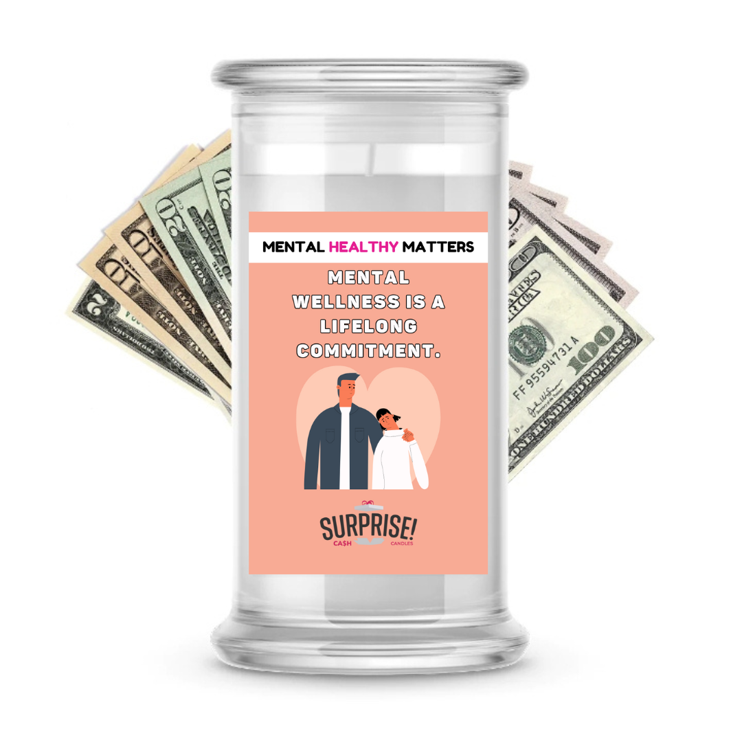 MENTAL WELLNESS IS A LIFELONG COMMITMENT | MENTAL HEALTH CASH CANDLES