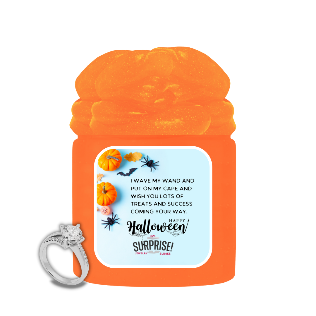I WAVE MY HAND AND PUT ON MY CAPE AND WISH YOU LOTS OF TREATS AND SUCCESS COMING YOUR WAY. HAPPY HALLOWEEN HALLOWEEN JEWELRY SLIME