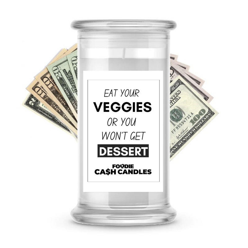 Eat Your Veggies or you won't get dessert | Foodie Cash Candles