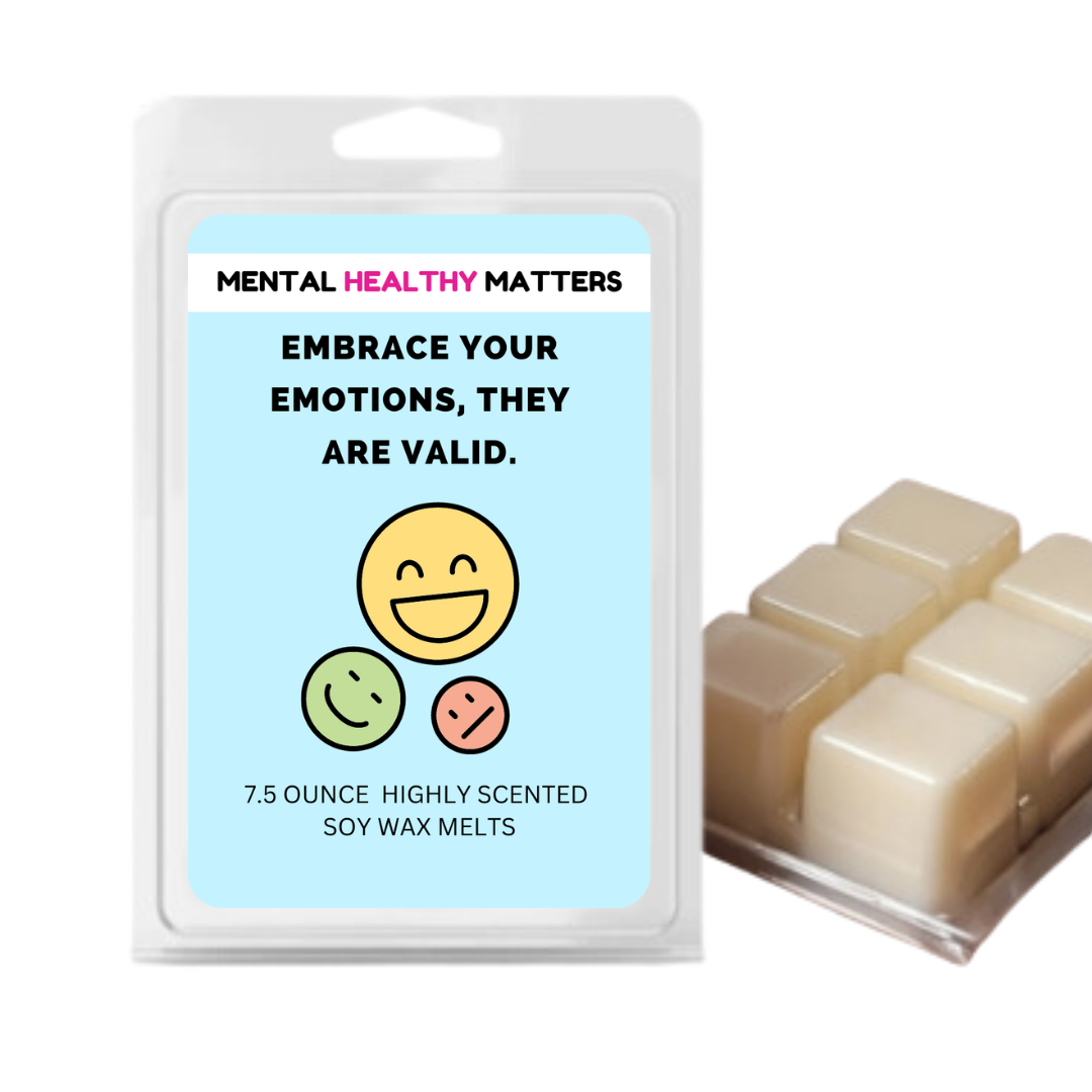 EMBRACE YOUR EMOTIONS, THEY ARE VALID | MENTAL HEALTH WAX MELTS