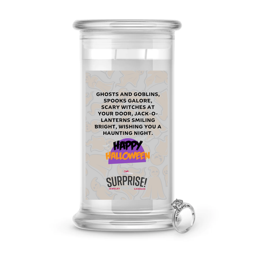 GHOSTS AND GOBLINS, SPOOKS GALORE, SCARY WITCHES AT YOUR DOOR, JACK-O-LANTERNS SMILING BRIGHT, WISHING YOU A HAUNTING NIGHT. HAPPY HALLOWEEN HALLOWEEN JEWELRY CANDLE