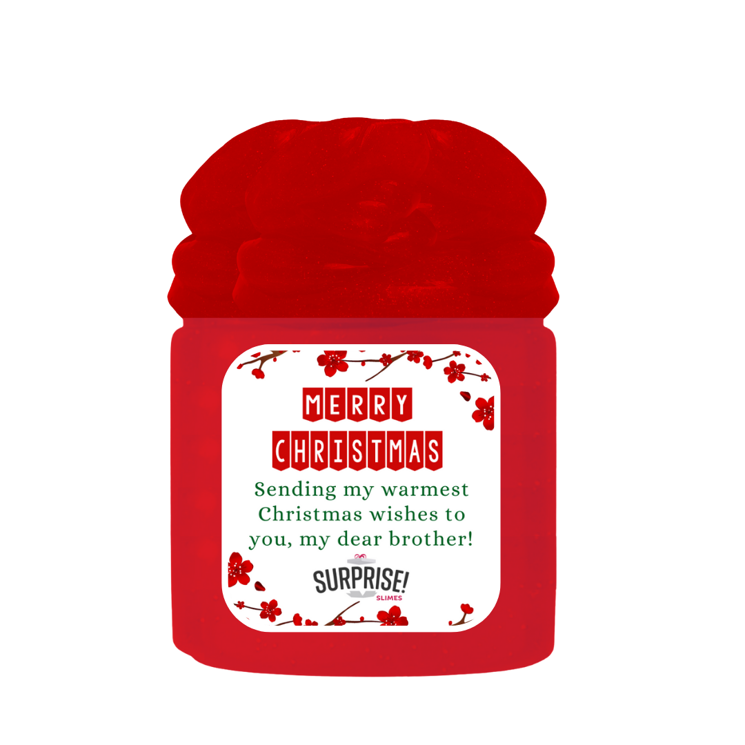 SENDING MY WARMEST CHRISTMAS WISHES TO YOU, MY DEAR BROTHER! MERRY CHRISTMAS SLIME