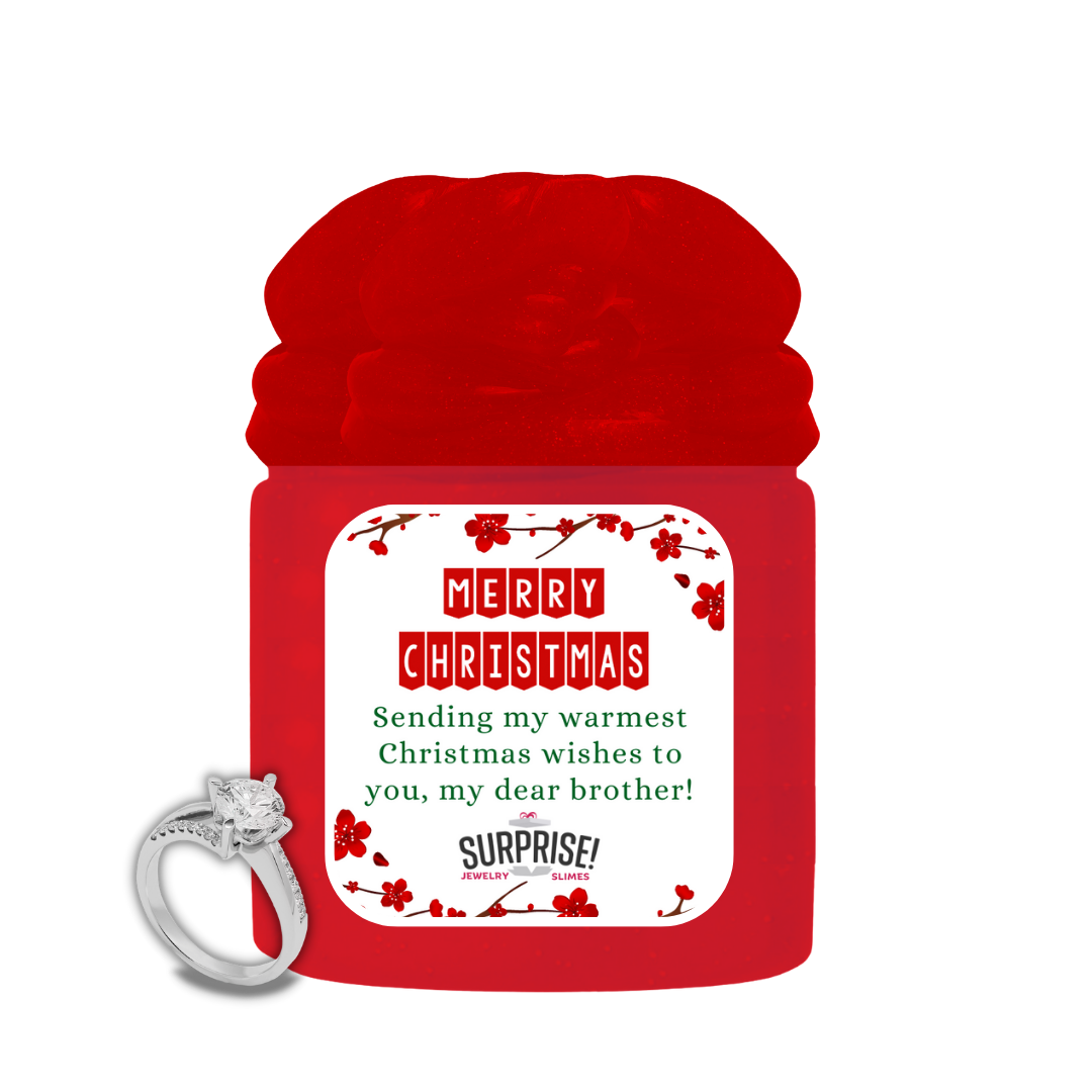 SENDING MY WARMEST CHRISTMAS WISHES TO YOU, MY DEAR BROTHER! MERRY CHRISTMAS JEWELRY SLIME