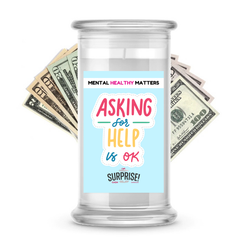 ASKING FOR HELP IS OK | MENTAL HEALTH CASH CANDLES