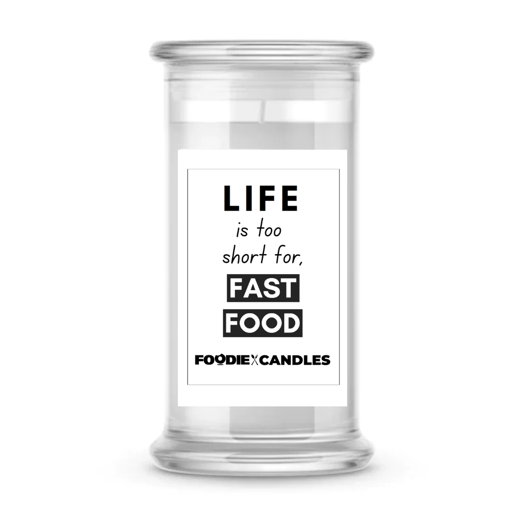 Life is too sort for, Fast Food | Foodie Candles