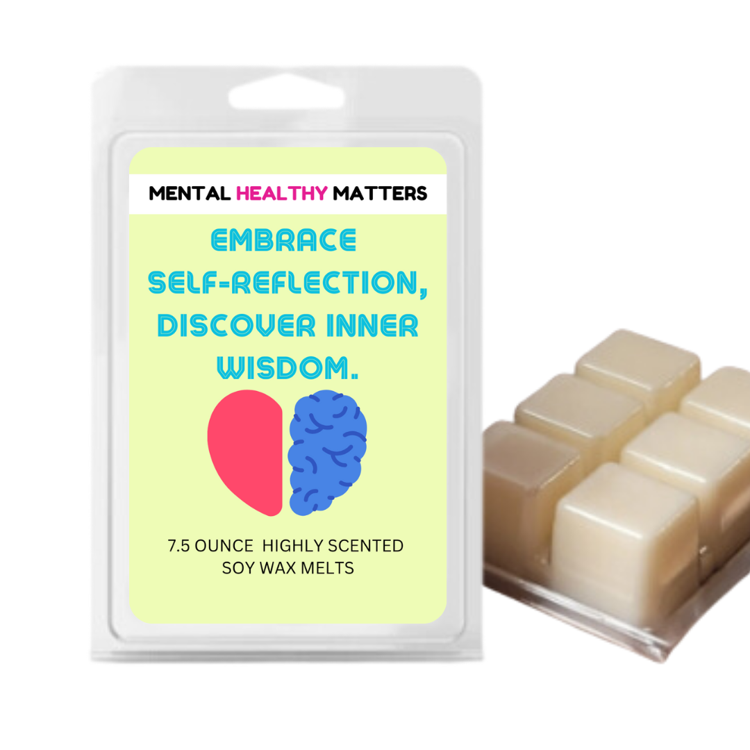 EMBRACE SELF-REFLECTION DISCOVER INNER WISDOM | MENTAL HEALTH WAX MELTS
