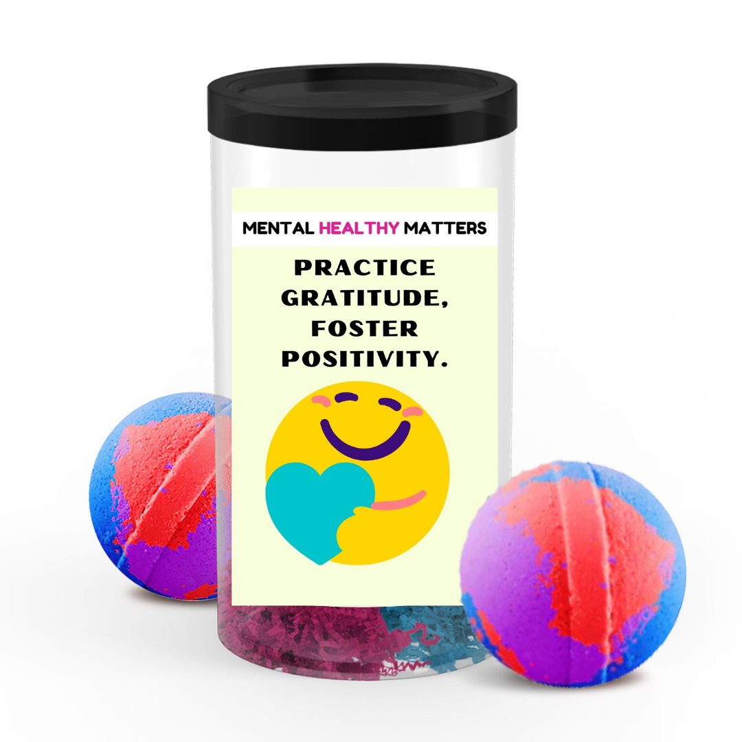 PRACTICE GRATITUDE, FOSTER POSITIVITY | MENTAL HEALTH BATH BOMBS