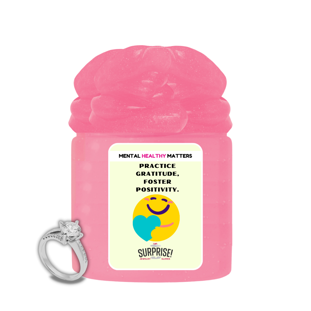 PRACTICE GRATITUDE, FOSTER POSITIVITY | MENTAL HEALTH JEWELRY SLIMES