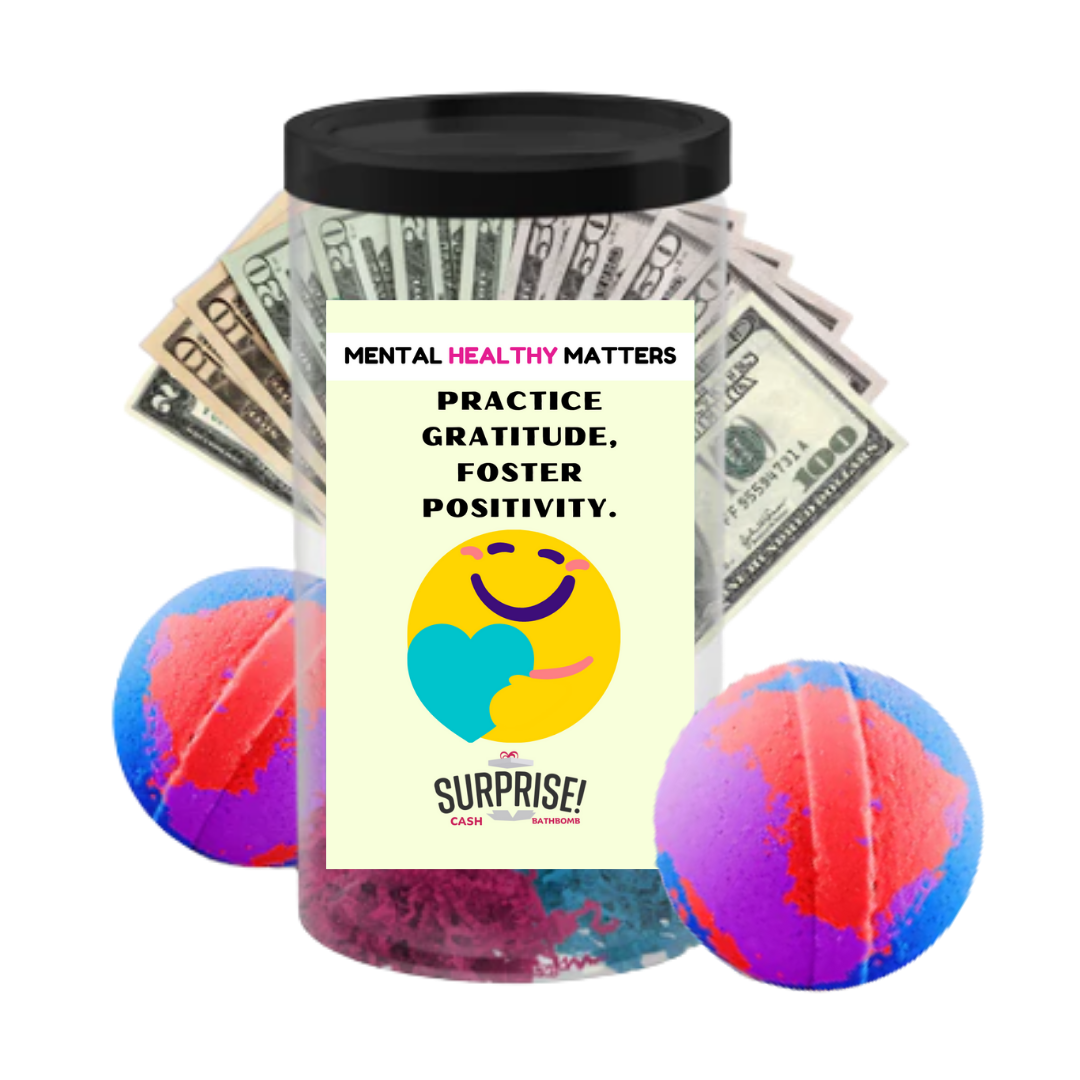PRACTICE GRATITUDE, FOSTER POSITIVITY | MENTAL HEALTH CASH BATH BOMBS