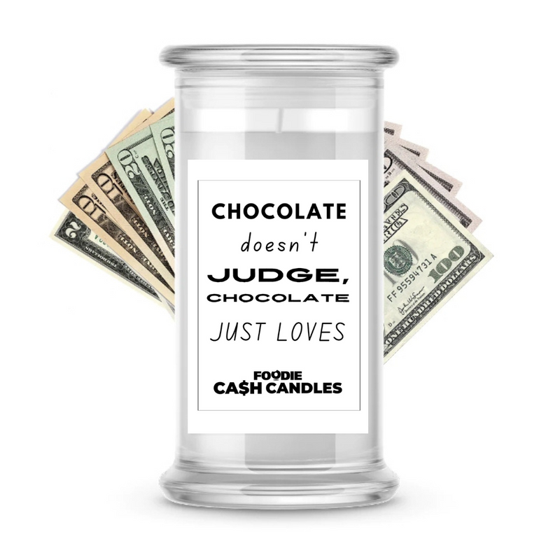 Chocolate doesn't judge, chocolate just loves | Foodie Cash Candles