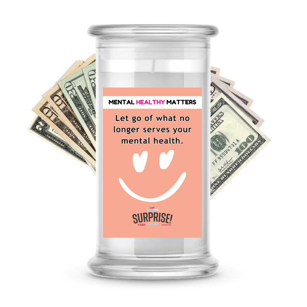 LET GO OF WHAT NO LONGER SERVES YOUR MENTAL HEALTH | MENTAL HEALTH CASH CANDLES
