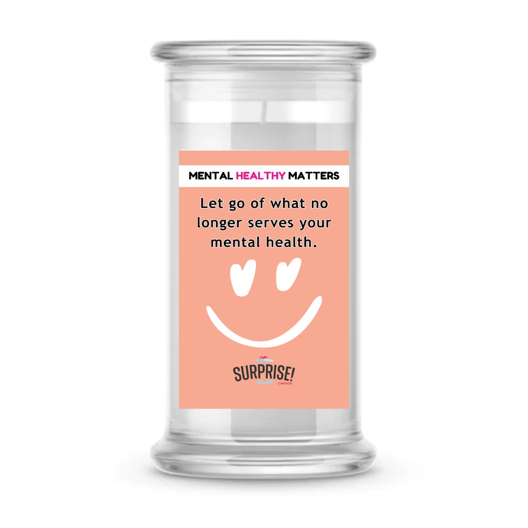 LET GO OF WHAT NO LONGER SERVES YOUR MENTAL HEALTH | MENTAL HEALTH CANDLES
