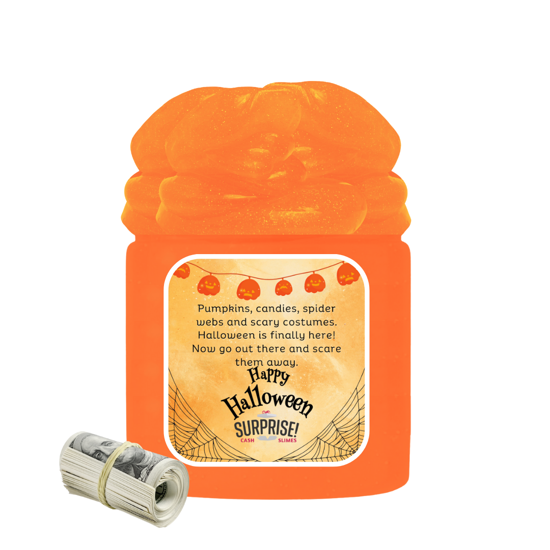 PUMPKINS, CANDIES, SOIDER, WEBS AND SCARY COSTUMES. HALLOWEEN IS FINALLY HERE! NOW GO OUT THERE AND SCARE THEM AWAY. HAPPY HALLOWEEN HALLOWEEN CASH SLIME