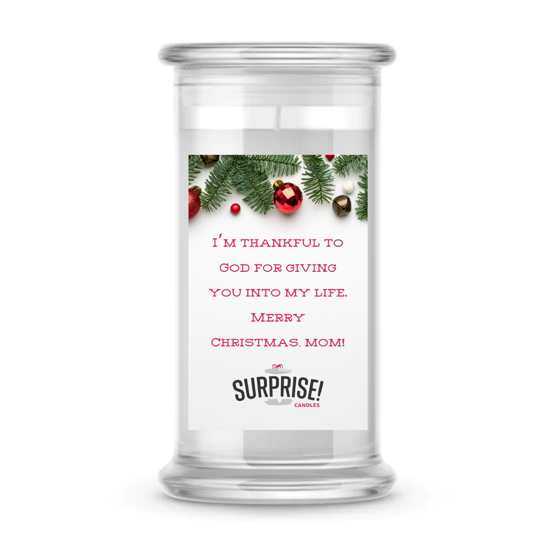 I'M THANKFUL TO GOD FOR GIVING YOU INTO MY LIFE, MERRY CHRISTMAS MOM! MERRY CHRISTMAS CANDLE