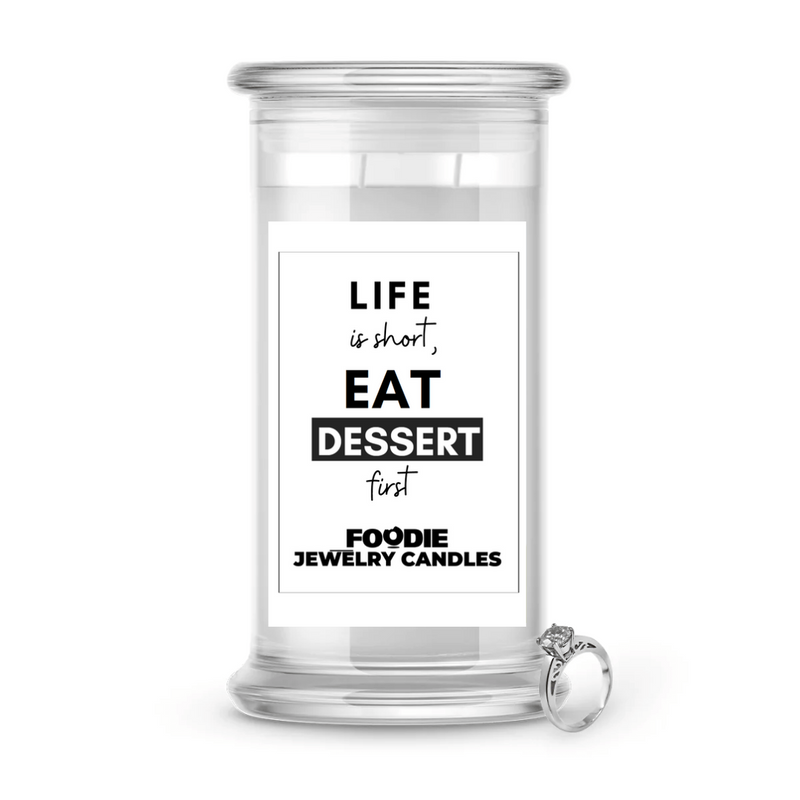 Life is sort, Eat Dessert first | Foodie Jewelry Candles