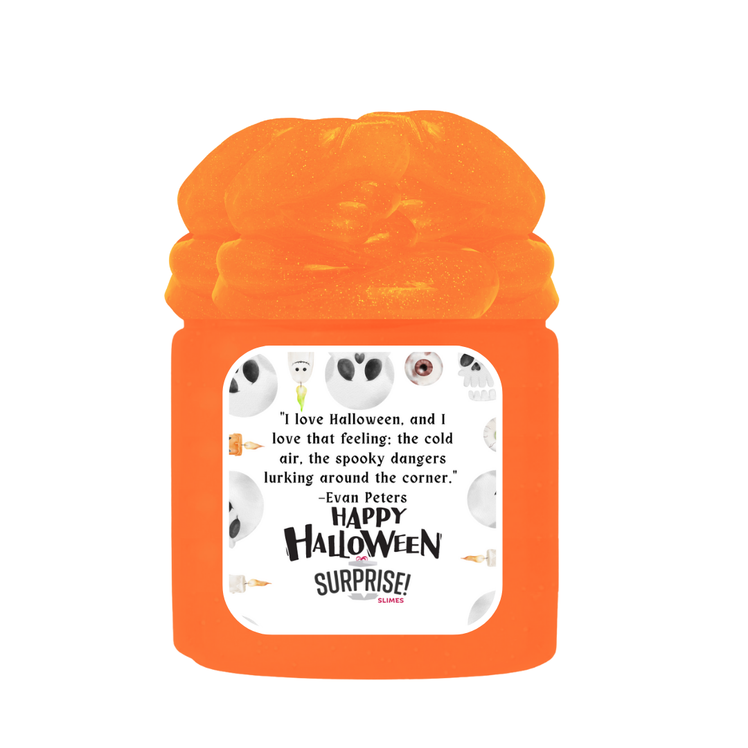 "I LOVE HALLOWEEN AND I LOVE THAT FEELING: THE COLD AIR, THE SPOOKY DANGERS LURKING AROUND THE CORNER." - EVAN PETERS HAPPY HALLOWEEN HALLOWEEN SLIME