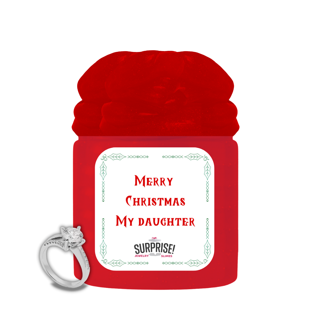 MERRY CHRISTMAS MY DAUGHTER MERRY CHRISTMAS JEWELRY SLIME