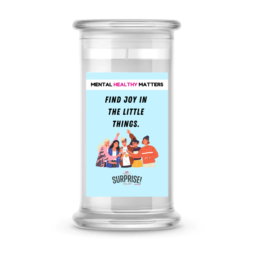 FIND JOY IN THE LITTLE THINGS | MENTAL HEALTH CANDLES