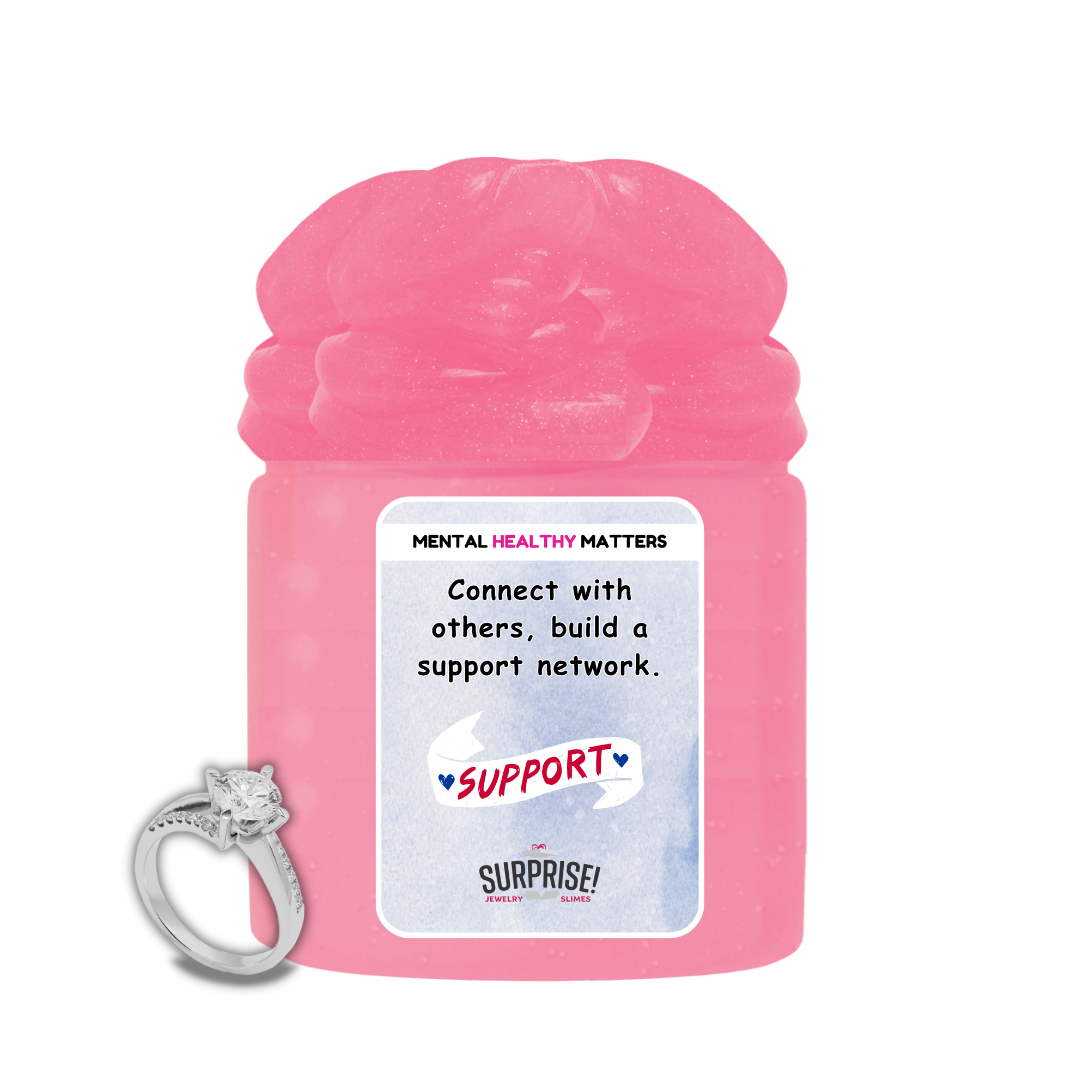 CONNECT WITH OTHERS, BUILD A SUPPORT NETWORK | MENTAL HEALTH JEWELRY SLIMES