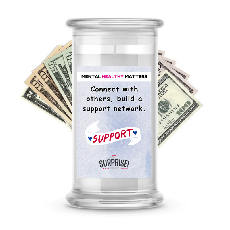 CONNECT WITH OTHERS, BUILD A SUPPORT NETWORK | MENTAL HEALTH CASH CANDLES