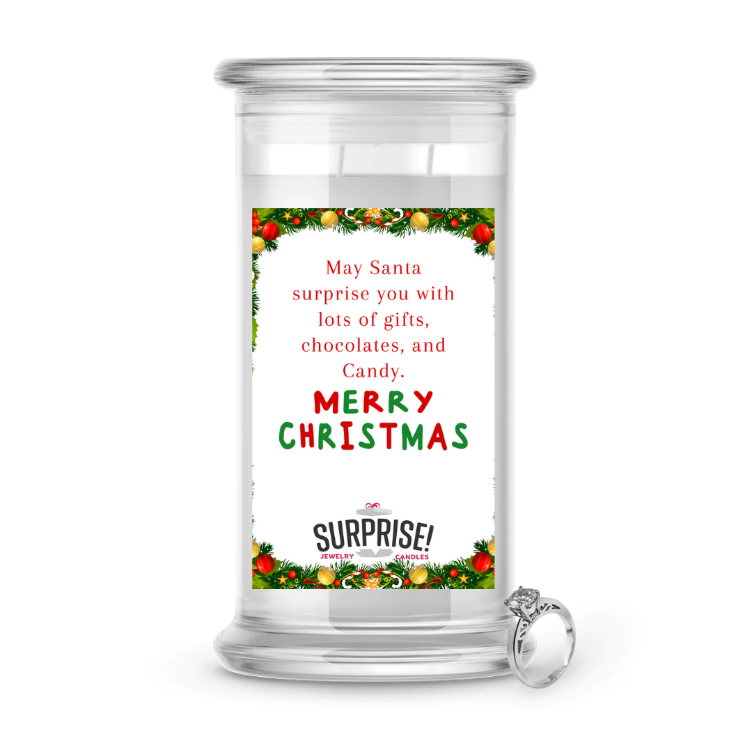 MAY SANTA SURPRISE YOU WITH LOTS OF GIFTS, CHOCOLATES, AND CANDY. MERRY CHRISTMAS JEWELRY CANDLE